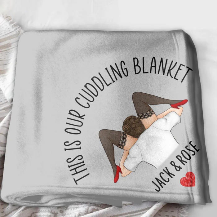 Personalized Couple Fleece Throw Blanket & Quilt - Gift For Couple - This Is Our Cuddling Blanket