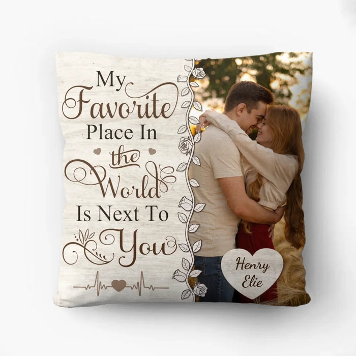 Personalized Couple Pillow Cover - Upload Photo - Gift Idea For Couple/Him/Her - My Favorite Place In The World Is Next To You