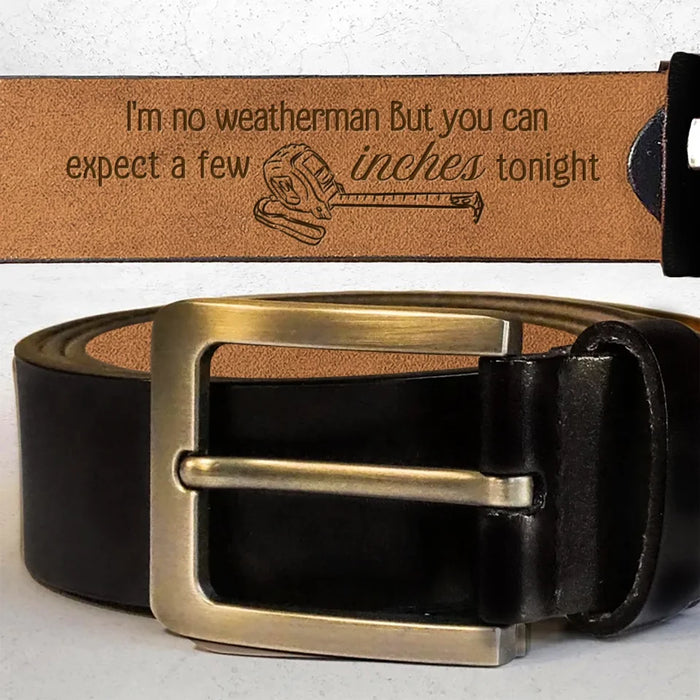Personalized Couple Leather Belt - Gift Idea for Couple - I'm No Weatherman But You Can Expect A Few Inches Tonight