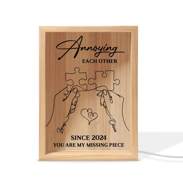 Personalized Couple Frame Light Box - Gift Idea For Couple/Valentines - Annoying Each Other Since You Are My Missing Place