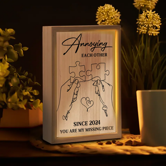 Personalized Couple Frame Light Box - Gift Idea For Couple/Valentines - Annoying Each Other Since You Are My Missing Place