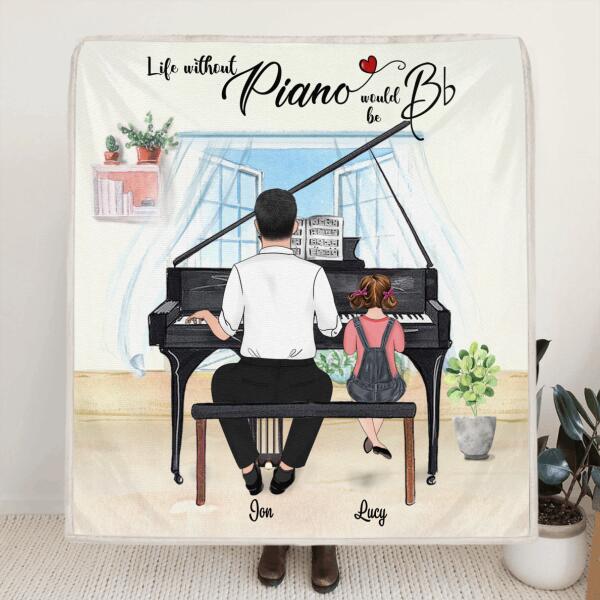 Personalized Father & Daughter Playing Piano Blanket - Best Gift For Father's Day - Life Without Piano Would Be Bb - LWPJ0Q