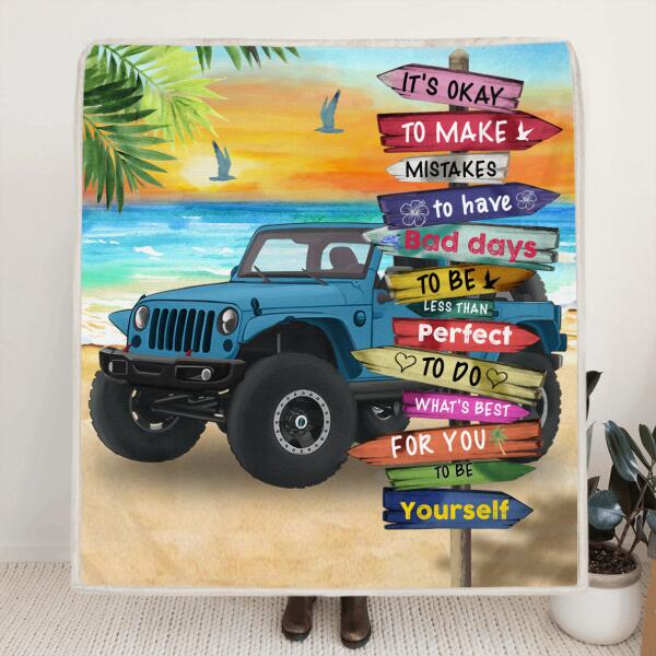 Personalized Off-road SUVs Quilt/Fleece Blanket - Best Gift Idea For Off-road SUVs Lovers - It's Okay To Make Mistakes, To Have Bad Days, To Be Less Than Perfect