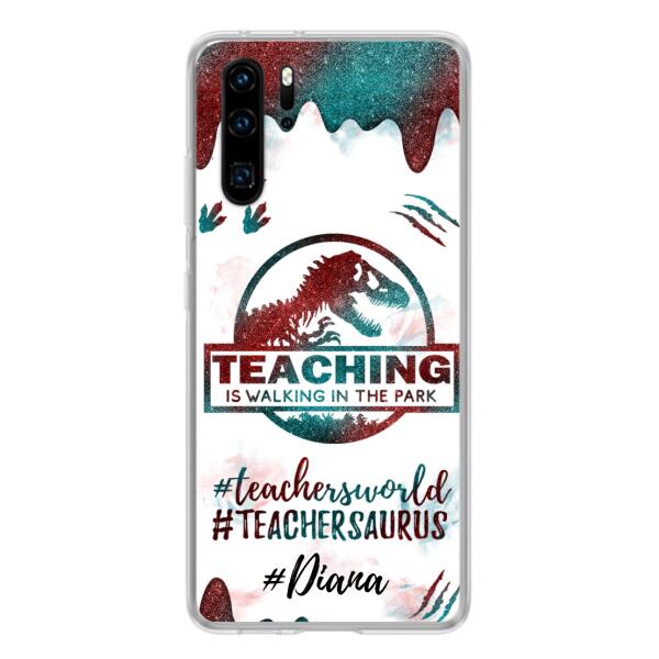 Personalized Teacher Dinosaur Phone Case - Best Gift For Teachers - Teaching Is Walking In The Park - For Xiaomi, Oppo And Huawei Phone Case - 5DGAH6