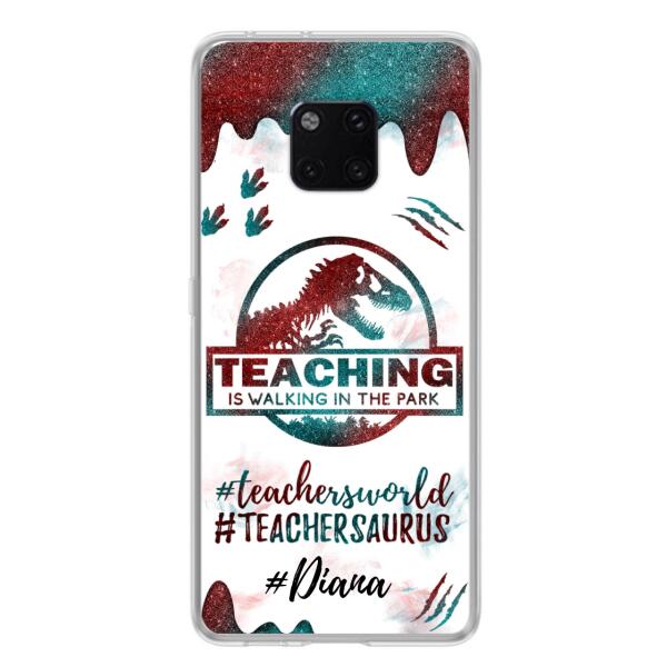 Personalized Teacher Dinosaur Phone Case - Best Gift For Teachers - Teaching Is Walking In The Park - For Xiaomi, Oppo And Huawei Phone Case - 5DGAH6