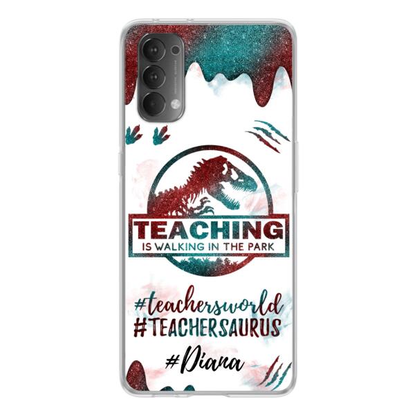 Personalized Teacher Dinosaur Phone Case - Best Gift For Teachers - Teaching Is Walking In The Park - For Xiaomi, Oppo And Huawei Phone Case - 5DGAH6
