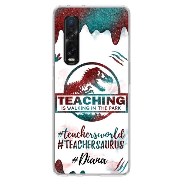 Personalized Teacher Dinosaur Phone Case - Best Gift For Teachers - Teaching Is Walking In The Park - For Xiaomi, Oppo And Huawei Phone Case - 5DGAH6