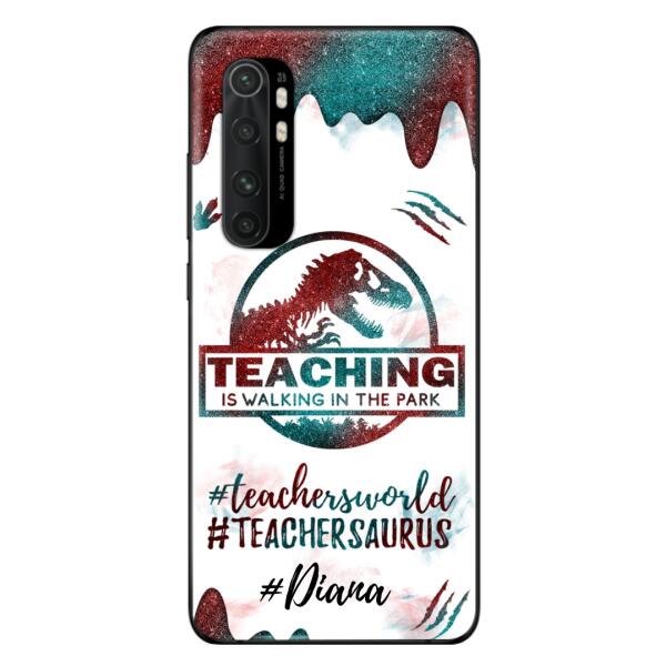 Personalized Teacher Dinosaur Phone Case - Best Gift For Teachers - Teaching Is Walking In The Park - For Xiaomi, Oppo And Huawei Phone Case - 5DGAH6