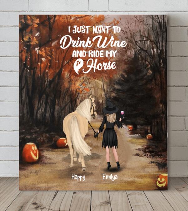 Personalized Horse Witch Canvas - Girl With A Horse - Halloween Gift For Horse Lover - I Just Want To Drink Wine And Rise My Horse - EQRIYV