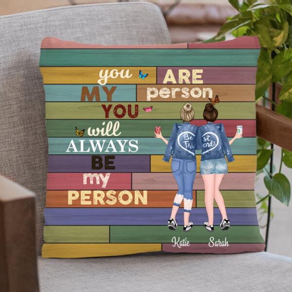 Personalized Best Friends/Sisters Pillow - Best Gift For Friends/Sisters - You are my person - R53UQY