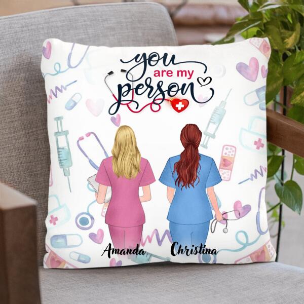 Personalized Nurse Friend Pillow Cover - Best Gift For Friends - You're My Person