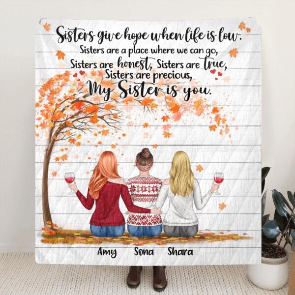 Personalized Sisters Quilt/Fleece Blanket & Pillow Cover - Up to 7 Girls - Best Gift For Sisters/Friends - Sisters Give Hope When Life Is Low