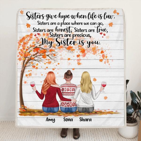 Personalized Sisters Quilt/Fleece Blanket & Pillow Cover - Up to 7 Girls - Best Gift For Sisters/Friends - Sisters Give Hope When Life Is Low
