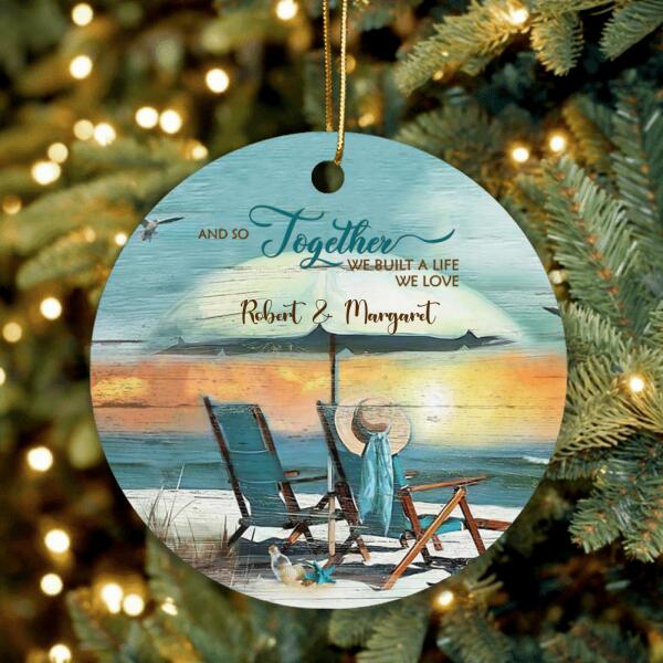 Personalized Couple Ornament - Best Gift For Couple - And So Together We Built A Life We Love - IEBK7V