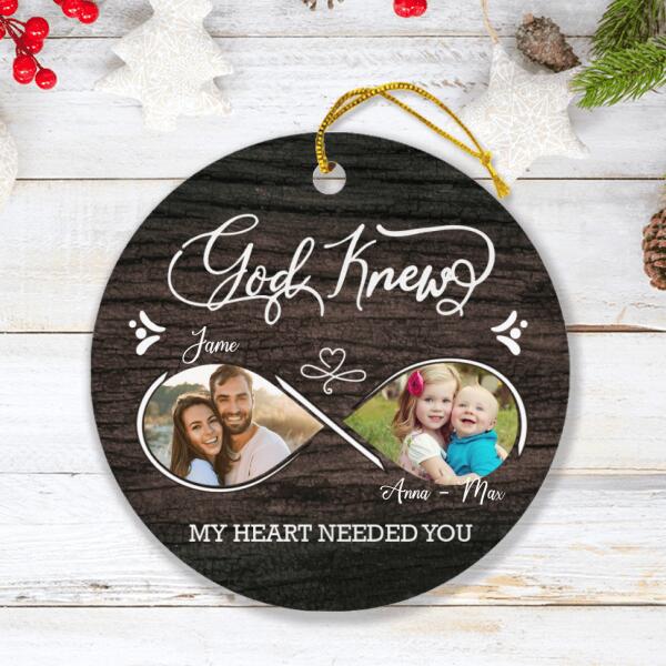 Personalized Photo Ornament - Christmas Gift For Family - God Knew My Heart Needed You