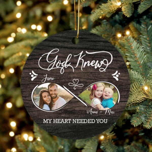 Personalized Photo Ornament - Christmas Gift For Family - God Knew My Heart Needed You
