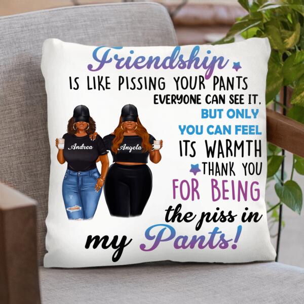 Personalized Pissing In Pant Friends Pillow Cover - Gift Idea For Friends - Thank You For Being The Piss In My Pants!
