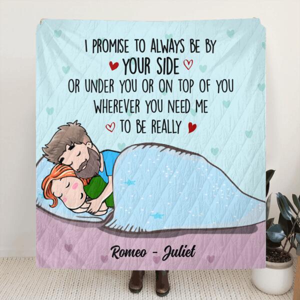 Personalized Couple Always By Your Side Pillow Cover/Quilt/Fleece Blanket - Best Gift For Couple - I Promise To Always Be By Your Side