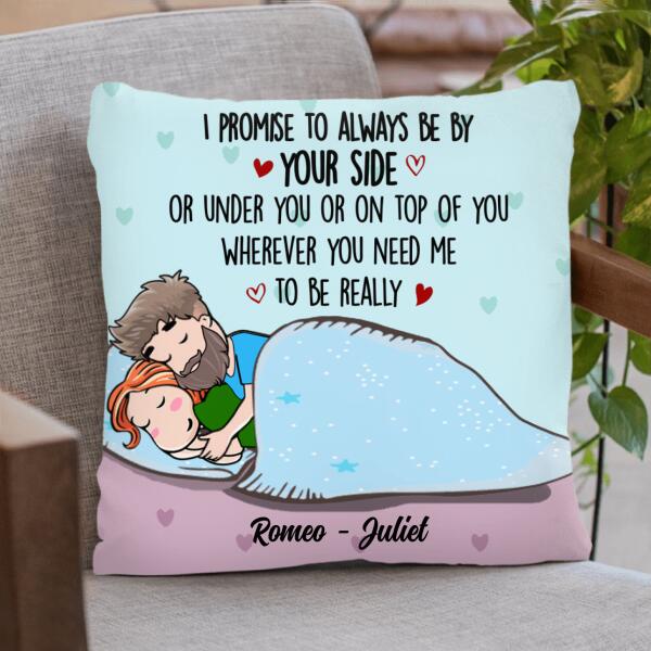 Personalized Couple Always By Your Side Pillow Cover/Quilt/Fleece Blanket - Best Gift For Couple - I Promise To Always Be By Your Side