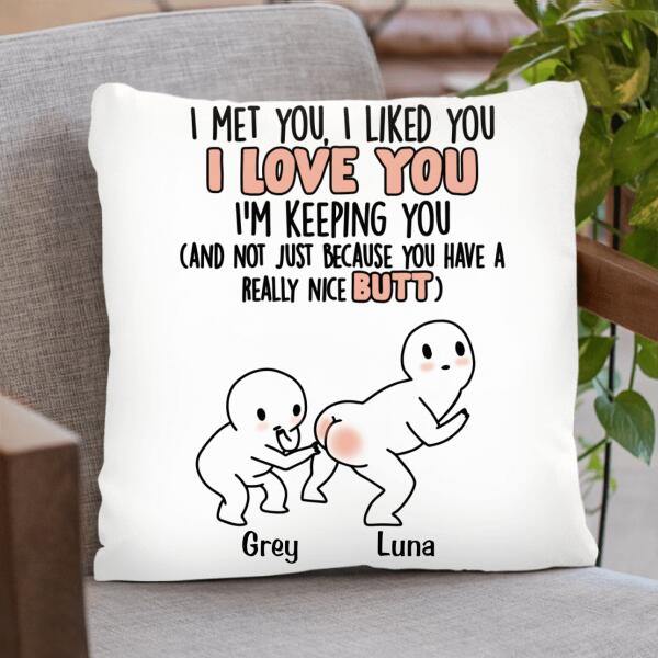 Personalized Butt Saying Pillow Cover - Gift Idea For Him/Her  - I Met You, I Liked You, I Love You