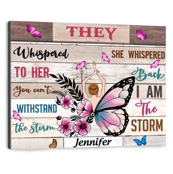 Personalized Girl Canvas - Best Gift For Girls - They Whispered To Her You Cannot Withstand The Storm She Whispered  Back I Am The Storm