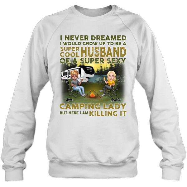 Personalized Camping Shirt - Best Gift For Couple - I Never Dreamed I Would Grow Up To Be A Super Cool Husband