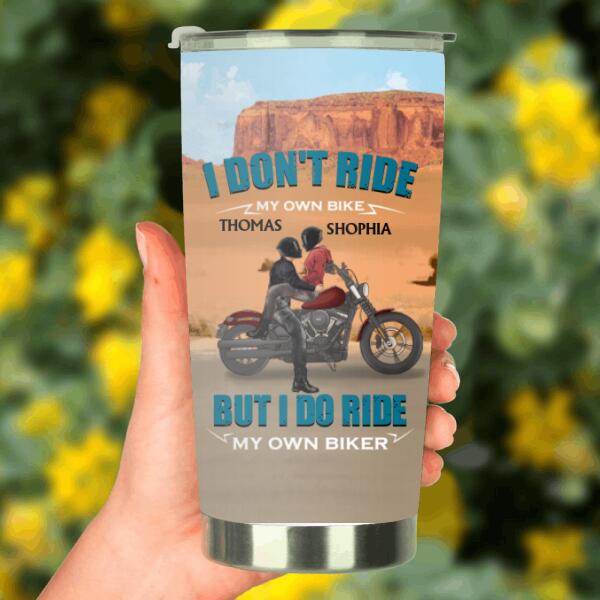 Personalized Couple Riding Tumbler - Gifts For Riders - I Don't Ride My Own Bike But I Do Ride My Own Bike