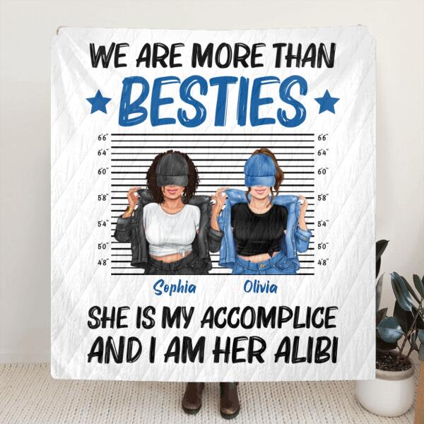 Personalized Besties Accomplice Alibi Quilt/Fleece Blanket - Gift Idea For Friends/Sisters - We Are More Than Besties