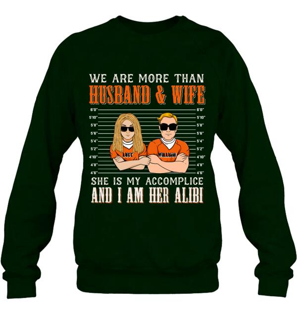 Personalized Couple Shirt - Valentine's Day Gift Idea For Couple - We Are More Than Husband & Wife She Is My Accomplice And I Am Her Alibi