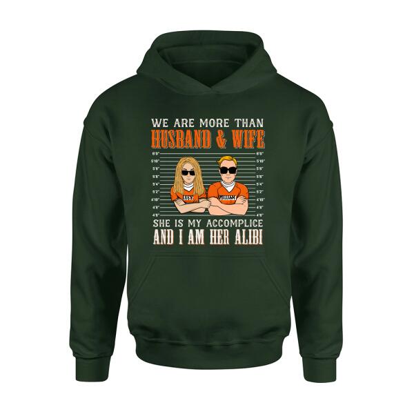 Personalized Couple Shirt - Valentine's Day Gift Idea For Couple - We Are More Than Husband & Wife She Is My Accomplice And I Am Her Alibi