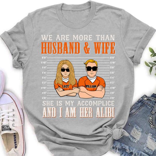 Personalized Couple Shirt - Valentine's Day Gift Idea For Couple - We Are More Than Husband & Wife She Is My Accomplice And I Am Her Alibi