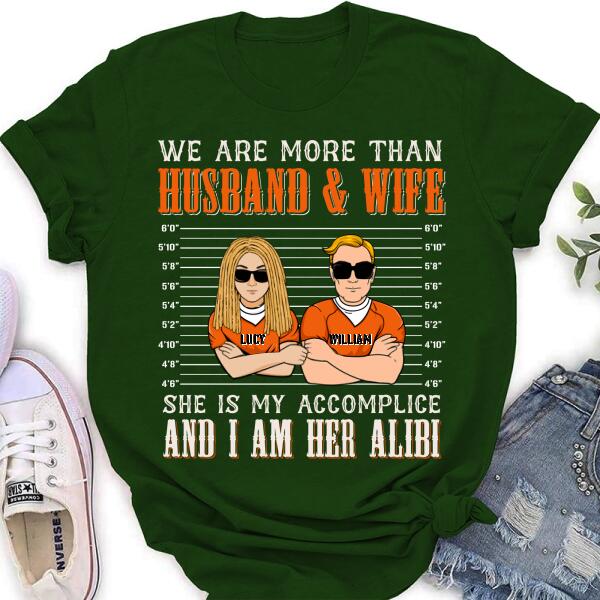 Personalized Couple Shirt - Valentine's Day Gift Idea For Couple - We Are More Than Husband & Wife She Is My Accomplice And I Am Her Alibi
