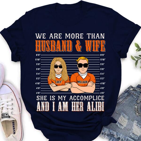 Personalized Couple Shirt - Valentine's Day Gift Idea For Couple - We Are More Than Husband & Wife She Is My Accomplice And I Am Her Alibi