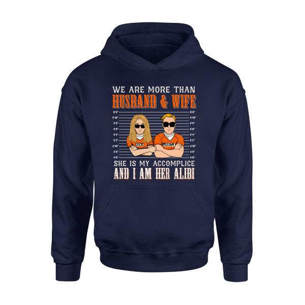 Personalized Couple Shirt - Valentine's Day Gift Idea For Couple - We Are More Than Husband & Wife She Is My Accomplice And I Am Her Alibi