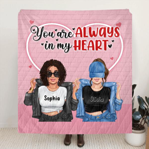 Personalized Friends Quilt/Fleece Blanket/Pillow Cover - Best Gift For Friends - You Are Always In My Heart
