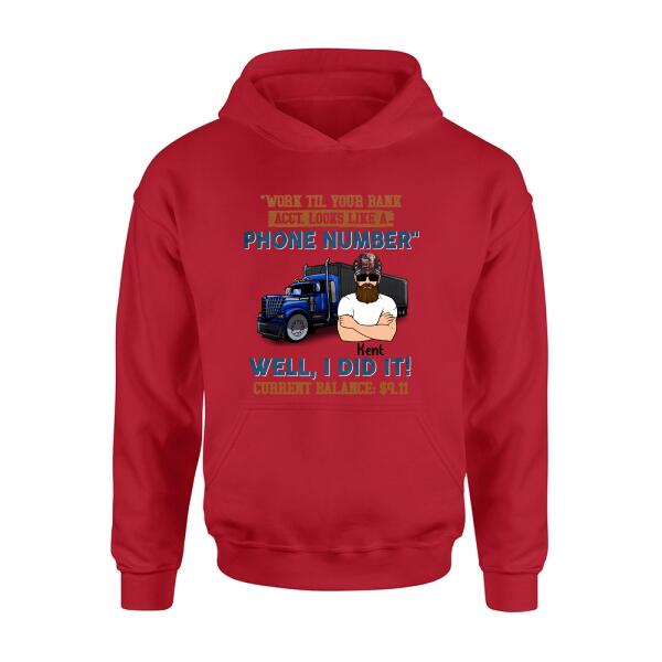 Personalized Truck T-Shirt - Work Til Your Bank Acct.Looks Like A Phone Number Well, I Did It