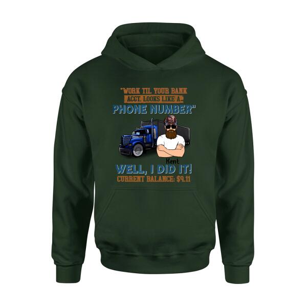 Personalized Truck T-Shirt - Work Til Your Bank Acct.Looks Like A Phone Number Well, I Did It