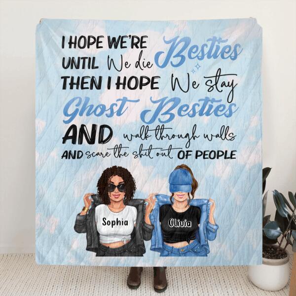 Personalized Sister Besties Quilt/Fleece Throw Blanket- Gift Idea For Sister/Friend - I Hope We're Besties Until We Die