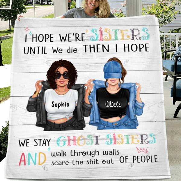 Personalized Sister Besties Quilt/Fleece Throw Blanket  - Gift Idea For Sister/Friend - I Hope We're Sisters Until We Die