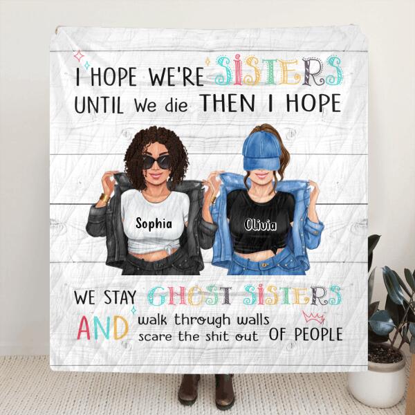 Personalized Sister Besties Quilt/Fleece Throw Blanket  - Gift Idea For Sister/Friend - I Hope We're Sisters Until We Die