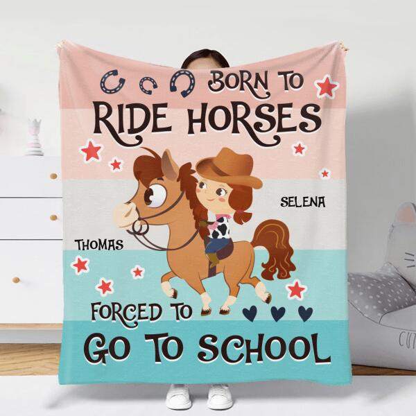 Personalized Kid Riding Horse Pillow Cover/Kid Fleece Blanket - Gift Idea For Horse Lover - Born To Ride Horses Forced To Go To School