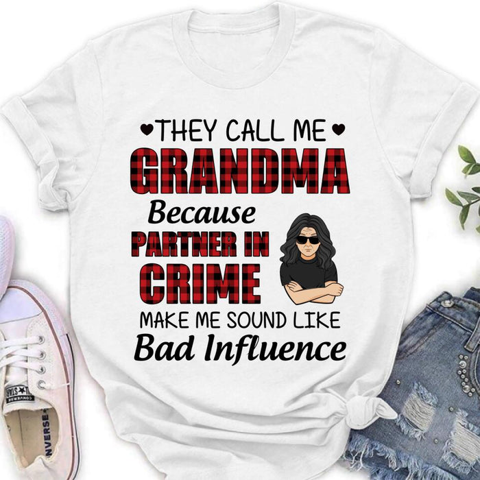 Personalized Grandma T-shirt - Gift For Grandma - They Call Me Grandma Because Partner In Crime Make Me Sound Like Bad Influence