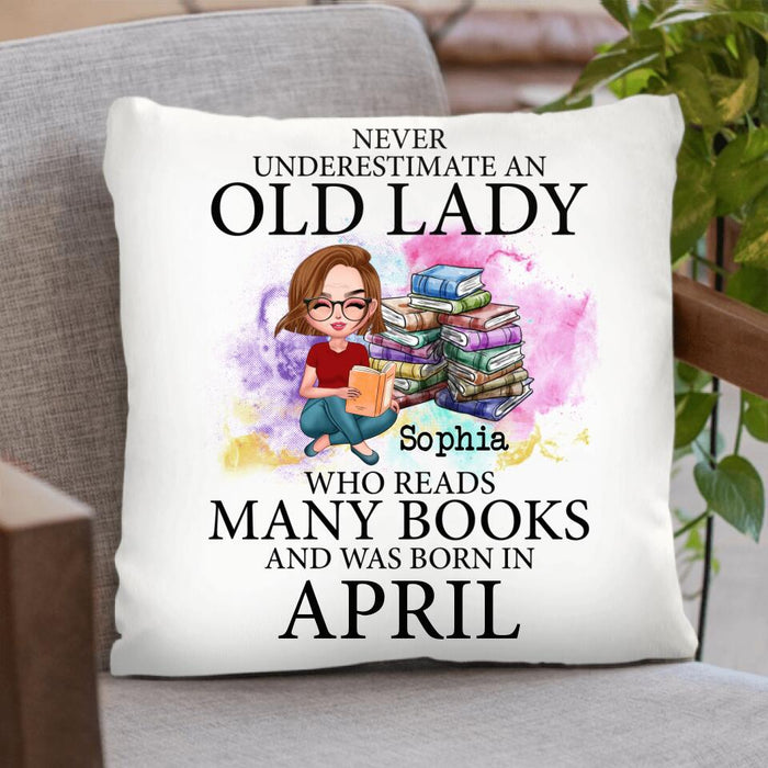 Personalized Old Lady Book Pillow Cover - Gift Idea For Books Lover - Never Underestimate An Old Lady Who Reads Many Books And Was Born In April