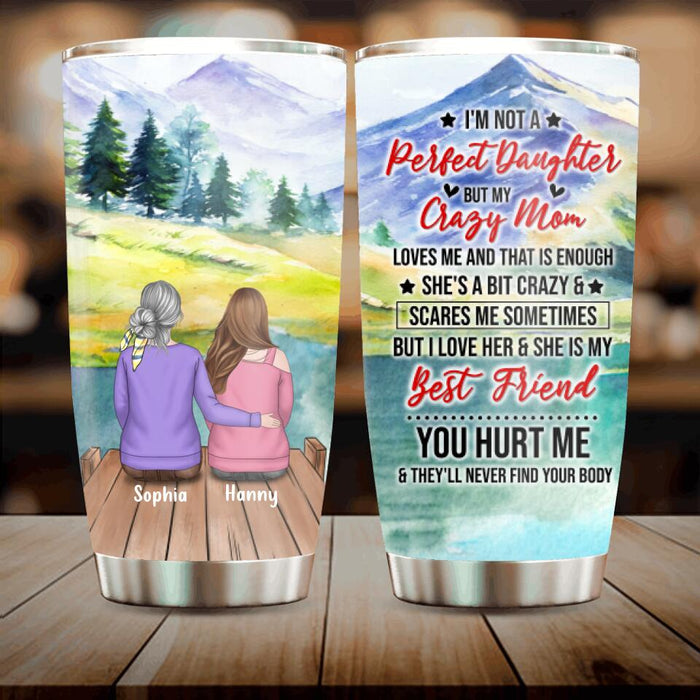 Personalized Mother And Kid Tumbler - Gift Idea For Mom - I'm Not A Perfect Daughter But My Crazy Mom Loves Me