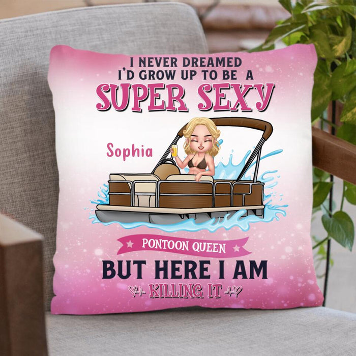 Personalized Pontoon Queen Pillow Cover/Blanket - Gift For Pontoon Lover - I Never Dreamed I'd Grow Up To Be A Super Sexy Pontoon Queen, But Here I Am Killing It