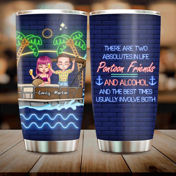 Personalized Pontoon Friends Tumbler - Up to 4 People - Gift Idea For Friends - There Are Two Absolutes In Life Pontoon Friends And Alcohol