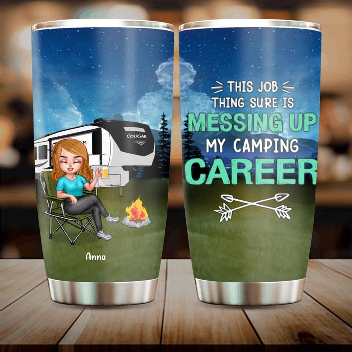 Personalized Camping Career Tumbler - Gift For Camping Lovers/Friends With Up To 4 People - This Job Thing Sure Is Messing Up My Camping Career