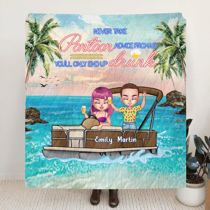 Personalized Pontoon Friend Pillow Cover/Fleece Blanket/Quilt - Up to 4 Friends - Never Take Pontoon Advice From Us You'll Only End Up Drunk