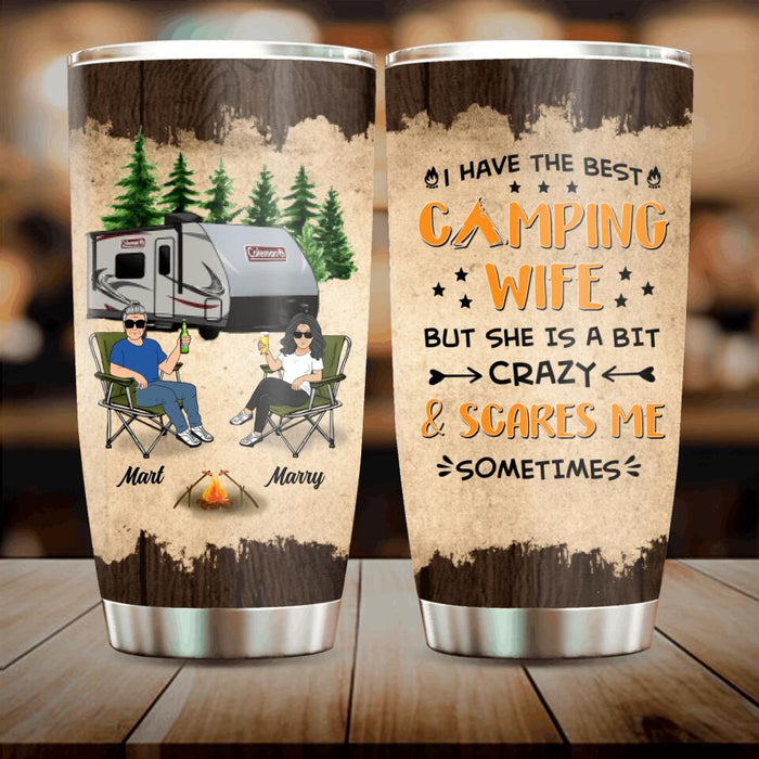 Personalized Camping Couple Tumbler - Gift Idea For Camping Lover - I Have The Best Camping Wife But She Is A Bit Crazy & Scares Me Sometimes