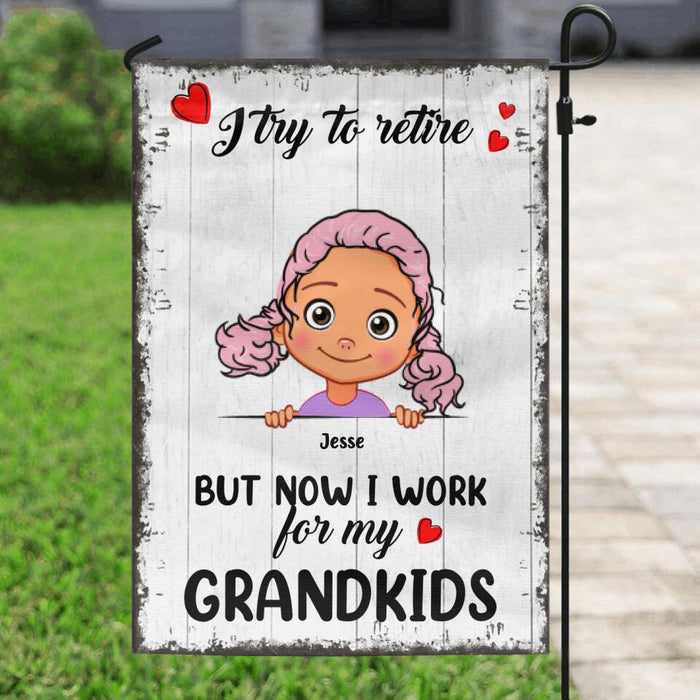 Personalized Grandma/Grandpa Flag - Up to 6 Grandkids - I Try To Retire But Now I Work For My Grandkids - MYEIS0